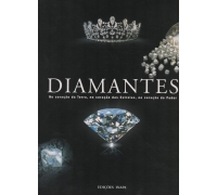 DIAMANTES - NO CORAÇÃO DA TERRA, NO CORAÇÃO DAS ESTRELAS, NO CORAÇÃO DO PODER